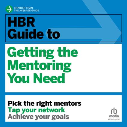 HBR Guide to Getting the Mentoring You Need