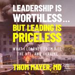 Leadership Is Worthless...But Leading Is Priceless