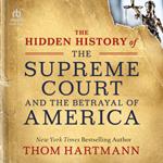 The Hidden History of the Supreme Court and the Betrayal of America