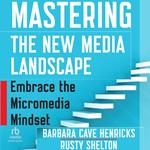 Mastering the New Media Landscape