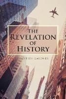 The Revelation of History - Geoffrey Gardner - cover