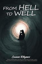 From Hell to Well: Words to Go from Pains to Gains: a Poetic Journey