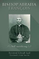 Bishop Abraha Francois: His Self-Sacrificing Life