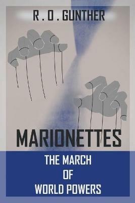Marionettes: The March of World Powers - R O Gunther - cover
