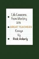 Life Lessons from Working with Great Teachers - Rick Ackerly - cover