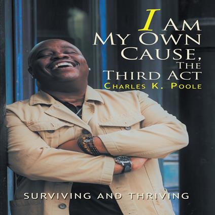 I Am My Own Cause, the Third Act