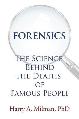 Forensics: The Science Behind the Deaths of Famous People - Harry A Milman - cover