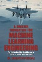 A Greater Foundation for Machine Learning Engineering: The Hallmarks of the Great Beyond in Pytorch, R, Tensorflow, and Python