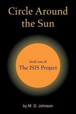 Circle Around the Sun: Book One of the Isis Project