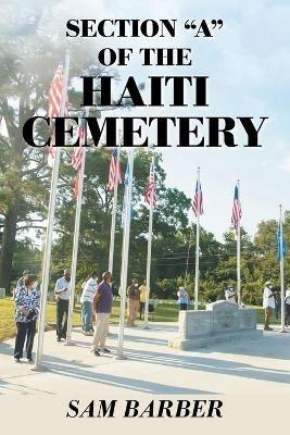 Section "A" of the Haiti Cemetery - Sam Barber - cover