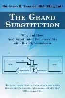 The Grand Substitution: Why and How God Substituted Believers' Sin with His Righteousness