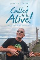 Called to Be Alive!: Songs, Short Poems, and Intentions