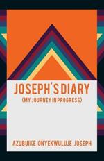 Joseph's Diary: (My Journey in Progress)