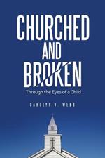 Churched and Broken: Through the Eyes of a Child