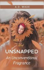 Unsnapped: An Unconventional Fragrance