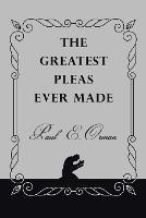 The Greatest Pleas Ever Made - Paul E Orman - cover