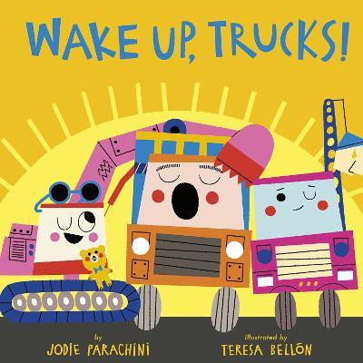 Wake Up, Trucks! - Jodie Parachini - cover