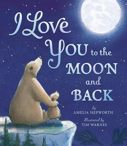 I Love You to the Moon and Back - Amelia Hepworth,Tim Warnes - ebook