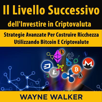 Il Livello Successivo dell'Investire in Criptovaluta