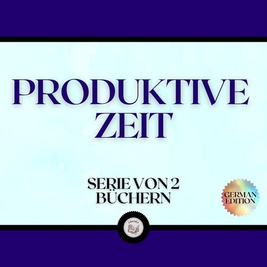 PRODUKTIVE ZEIT (SERIE VON 2 BÜCHERN)