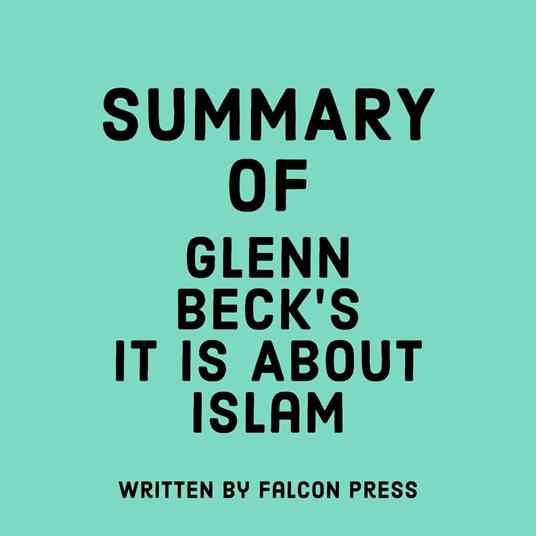 Summary of Glenn Beck’s It IS About Islam