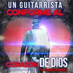 Un Guitarrista Conforme al Corazón de Dios