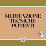 MEDITAZIONE: TECNICHE POTENTI