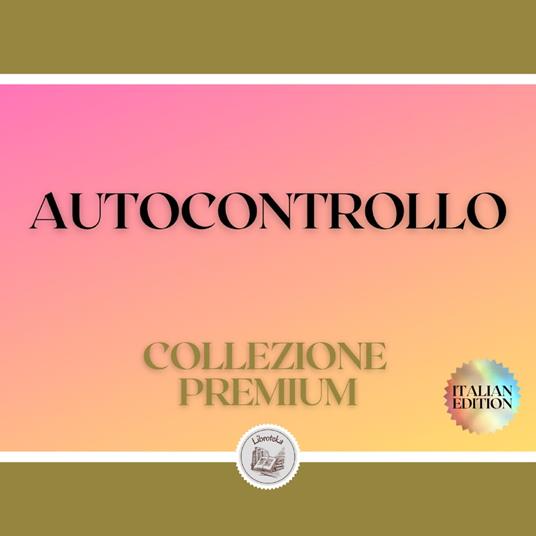 AUTOCONTROLLO: COLLEZIONE PREMIUM (3 LIBRI)