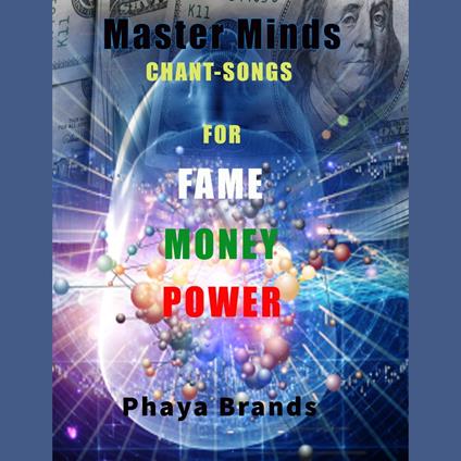 Master Minds Chant Songs For Fame, Money and Power