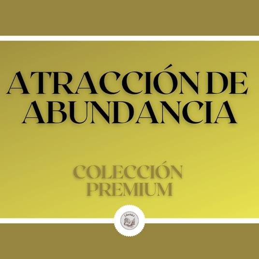 Atracción de Abundancia: Colección Premium (2 Libros)