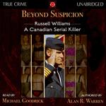 Beyond Suspicion: Russell Williams: A Canadian Serial Killer