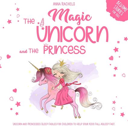 Magic Unicorn and The Princess, The: Bedtime Stories for Kids