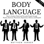 BODY LANGUAGE: How to Analyze, Read and Persuade People through Posture, Gestures, Movements, Expressions, Mimicry and Empath