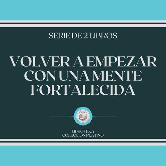 Volver a Empezar con una Mente Fortalecida (Serie de 2 Libros)