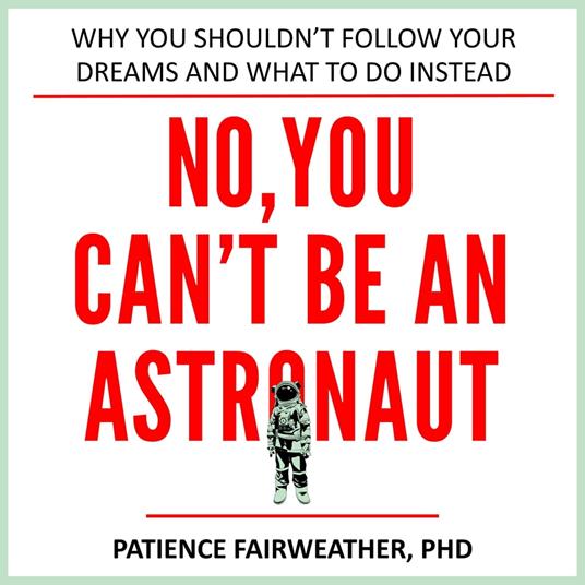 No, You Can't be an Astronaut