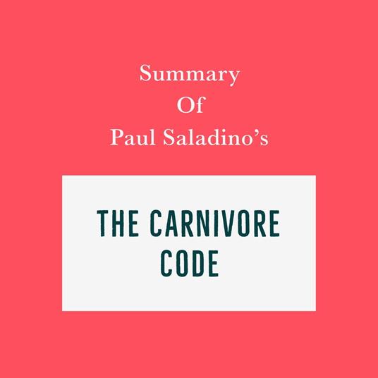 Summary of Paul Saladino’s The Carnivore Code