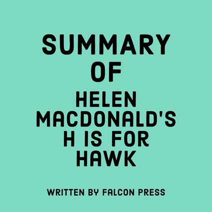 Summary of Helen Macdonald's H is for Hawk