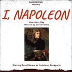 I, Napoleon (Autobiographical One-Man-Play of Napoleon Bonaparte)