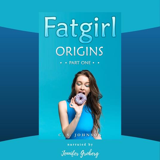 Fatgirl: Origins, Part One