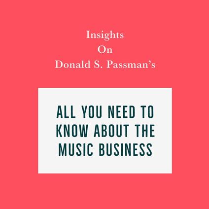 Insights on Donald S. Passman's All You Need to Know About the Music Business