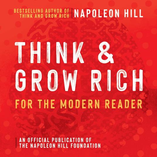 Think and Grow Rich For The Modern Reader