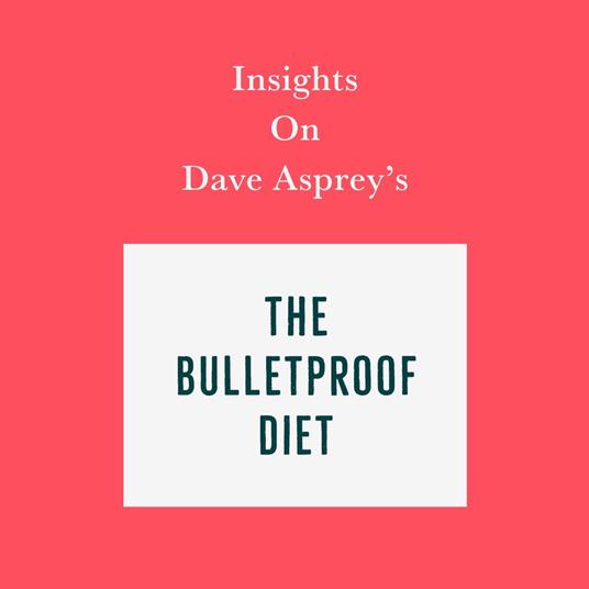 Insights on Dave Asprey’s The Bulletproof Diet