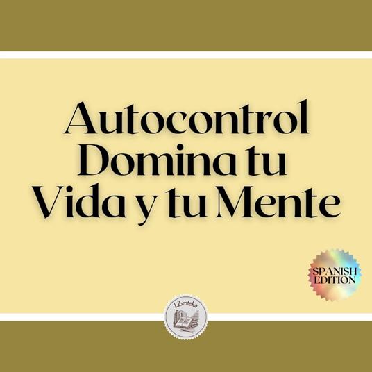 Autocontrol: Domina tu Vida y tu Mente - , LIBROTEKA - Audiolibro in  inglese | IBS