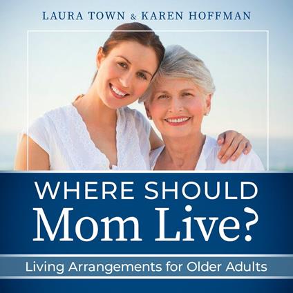 Where Should Mom Live?