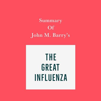 Summary of John M. Barry's The Great Influenza