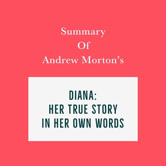 Summary of Andrew Morton’s Diana: Her True Story-In Her Own Words