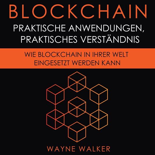 Blockchain: Praktische Anwendungen, Praktisches Verständnis