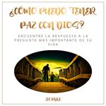 ¿Cómo puedo tener paz con Dios?