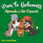 Pam la cachorrita Aprende a Ser Especial