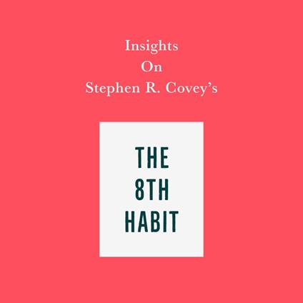 Insights on Stephen R. Covey's The 8th Habit